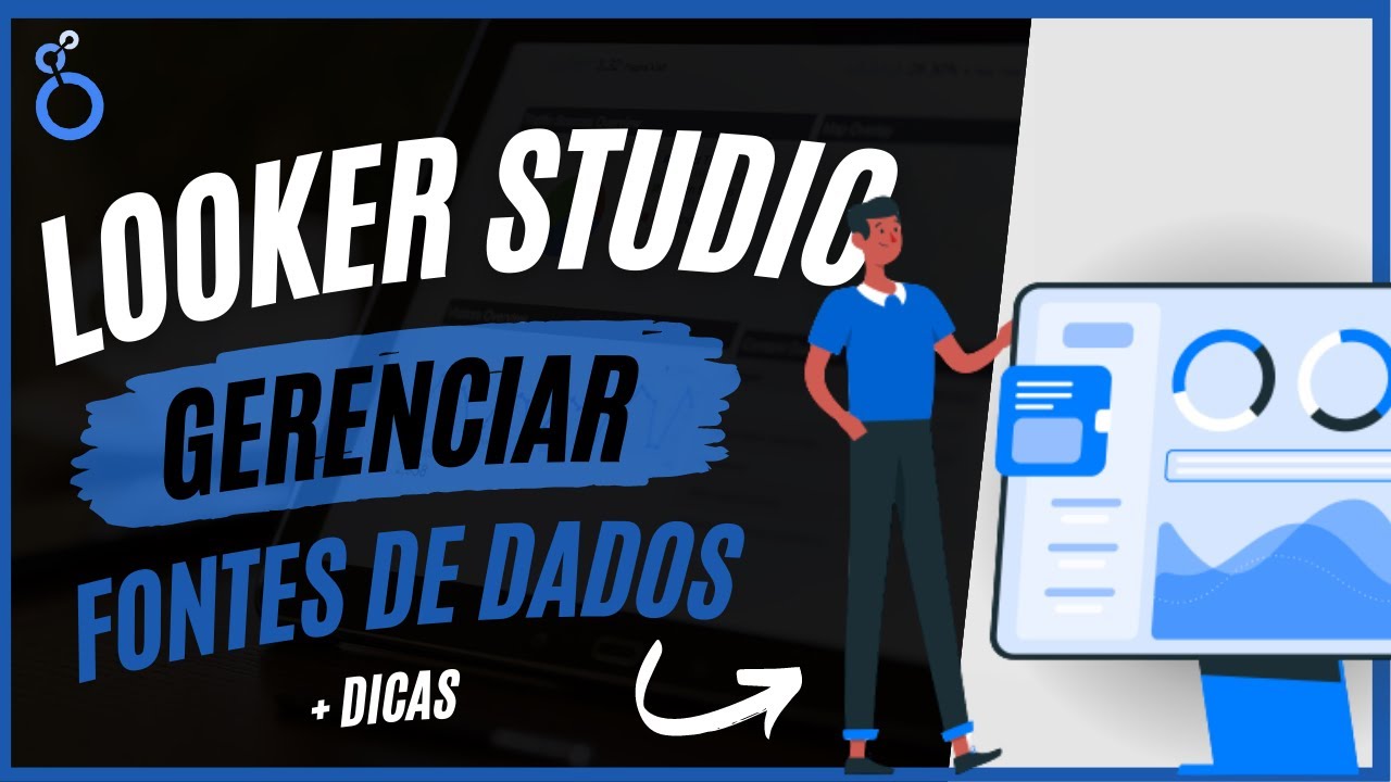 Looker Studio - Como Gerenciar Fontes de Dados + Dicas! (Iniciantes)