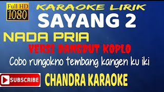 Download lagu SAYANG 2 KARAOKE NADA PRIA VERSI DANGDUT KOPLO !! POP REAGE SKA !! #CHANDRAKARAOKE mp3