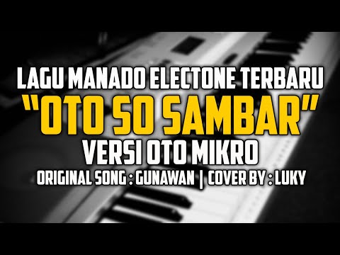 GUNAWAN - OTO SO SAMBAR (COVER ELECTONE LUKY)
