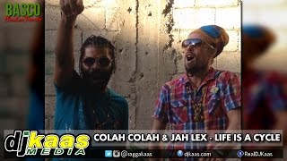 Colah Colah ft Jah Lex - Life Is A Cycle [African Beat Riddim] Basco Elevation Rec | October 2014