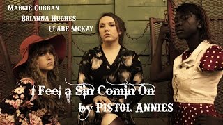 &quot;I Feel a Sin Comin&#39; On&quot; by Pistol Annies - Unofficial Music Video