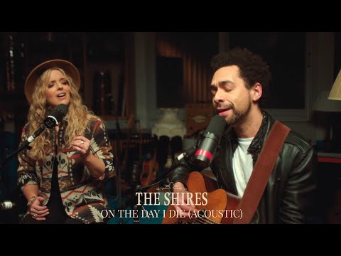The Shires - On The Day I Die (Acoustic video)