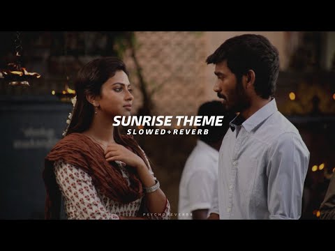 Sunrise Theme - Slowed + Reverb | Dhanush | Anirudh | VIP