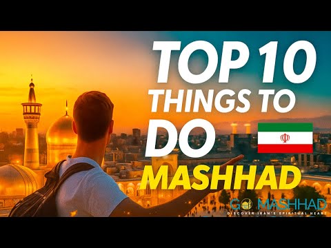 Top 10 Things To Do in Mashhad | 2025 Ultimate Iran Travel Guide | أفضل 10 أماكن لازم تزورها بمشهد