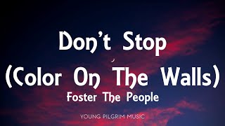 Foster The People - Don&#39;t Stop (Color On The Walls) (Lyrics)