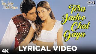 Tera Jadoo Chal Gaya Lyrical - Abhishek Bachchan, Kirti Reddy | Sonu Nigam | Chitra Tera Jadoo Chal Gaya Lyrical - Abhishek Bachchan, Kirti Reddy | Sonu Nigam | Chitra