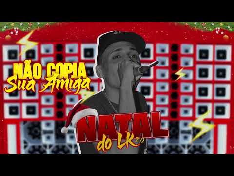 Não copia a sua amiga - Natal do Loko Lk (Ao Vivo) 🎅🔥