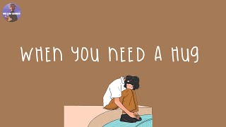 A comfort playlist for when you need a hug 💊 Songs that feel like a hug