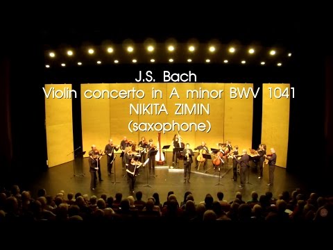 J.S. Bach Violin concerto in A minor BWV 1041 - NIKITA ZIMIN