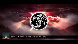 Mendum, Abandoned &amp; Satellite Empire - Wake [Melodic Dubstep]