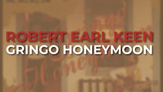 Robert Earl Keen - Gringo Honeymoon (Official Audio)