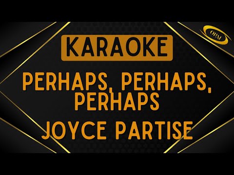 Joyce Partise - Perhaps, Perhaps, Perhaps [Karaoke]