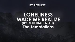 Loneliness Made Me Realize (It's You That I Need) | The Temptations