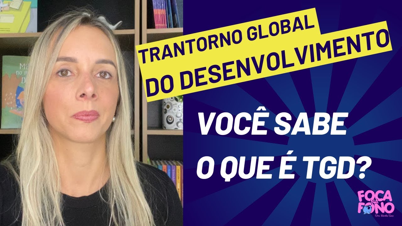 TGD - Você sabe o que é Transtorno Global do Desenvolvimento?