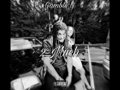 Gamble G - 2 Much
