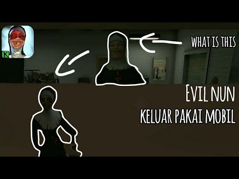 keluar pake mobil - evil nun indonesia