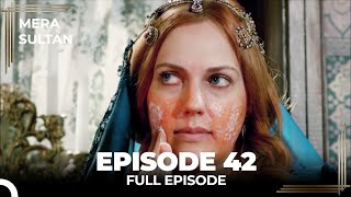 Mera Sultan - Episode 42 (Urdu Dubbed)