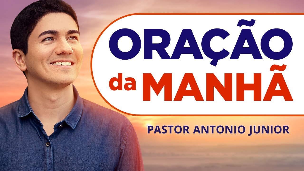ORAÇÃO DA MANHÃ DE HOJE -17/03 - Faça seu Pedido de Oração