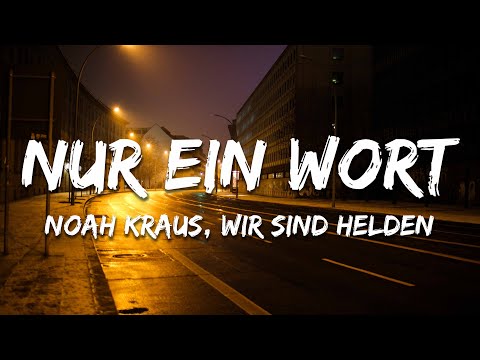 Noah Kraus, Wir sind Helden - Nur ein Wort (Text/Lyrics)