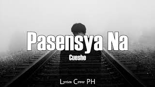 Cueshe – Pasensya Na (Lyrics)
