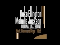 Duke Ellington, Mahalia Jackson - Black, Brown and Beige, Pt. 5 (Aka Come Sunday)