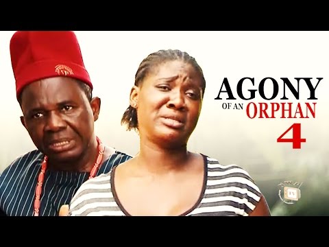 Agony Of An Orphan Season 4 - Latest Nigerian Nollywood Movie