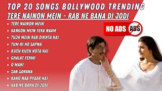 Download lagu TERE NAINON MEIN, O MAHI - ARIJIT SINGH | LAGU INDIA TERPOPULER & VIRAL | PLAYLIST BOLLYWOOD mp3