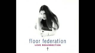 Floor Federation - 'Love Resurrection [Radio Mix]' (1996)