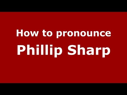 How to pronounce Phillip Sharp (American English/US)  - PronounceNames.com