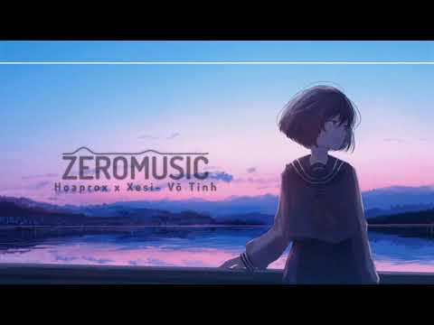 【Nightcore】HOAPROX x XESI - VÔ TÌNH「Lyrics」♪