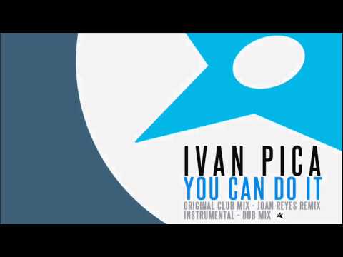 Ivan Pica - You Can Do It (Original Club Mix)