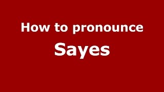 How to pronounce Sayes