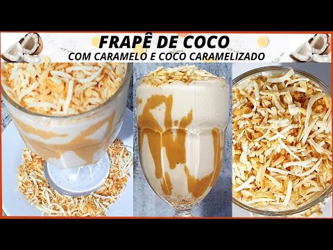 COMO FAZER FRAPÊ DE COCO COM CARAMELO E COCO CARAMELIZADO