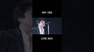 SAY YES LIVE MIX / CHAGE &amp; ASKA