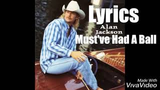 Alan Jackson - Must&#39;ve Had A Ball 1996 Lyrics