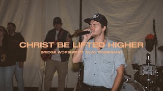 Christ Be Lifted Higher