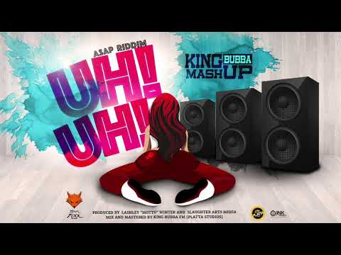 King Bubba "UH! UH!" ASAP RIDDIM