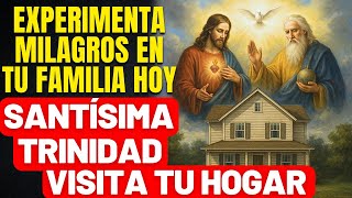 LA ORACIÓN QUE ABRE TU CASA AL CIELO - DEJA QUE LA SANTÍSIMA TRINIDAD ENTRE EN TU CASA