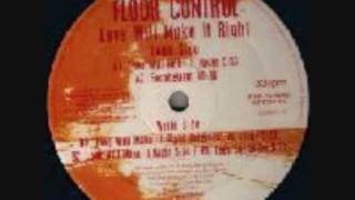 Floor Control -  Love Will Make It Right