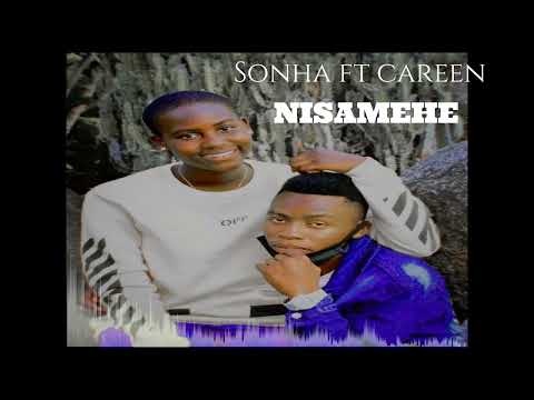 Sonha Tz ft Careen - NISAMEHE(official audio)