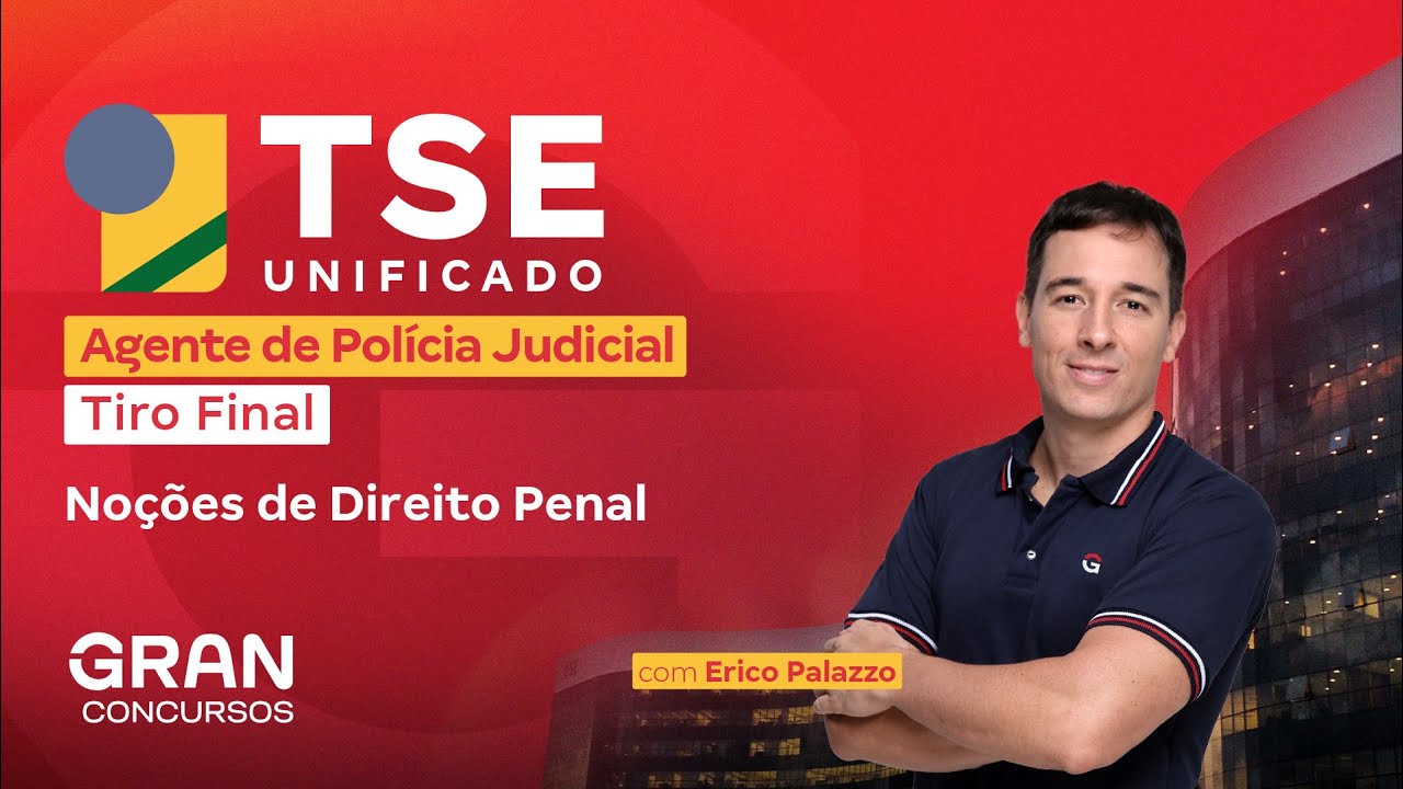 Concurso TSE Unificado Agente de Polícia Judicial: Tiro Final em Noções de Direito Penal