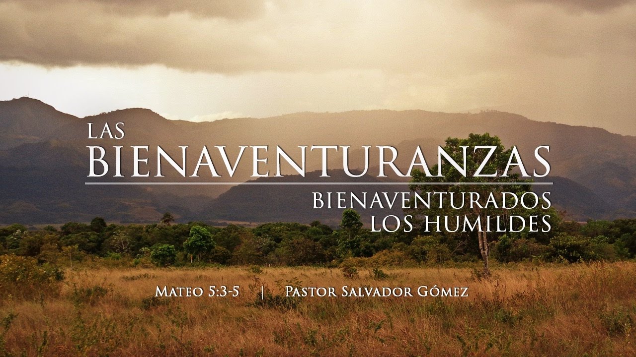 Las bienaventuranzas Mateo 5:1-12 Ps. Salvador Gómez