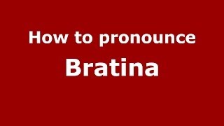How to pronounce Bratina