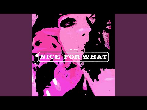 Nice For What