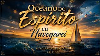 🌊 EU NAVEGAREI | Oceano do Espírito