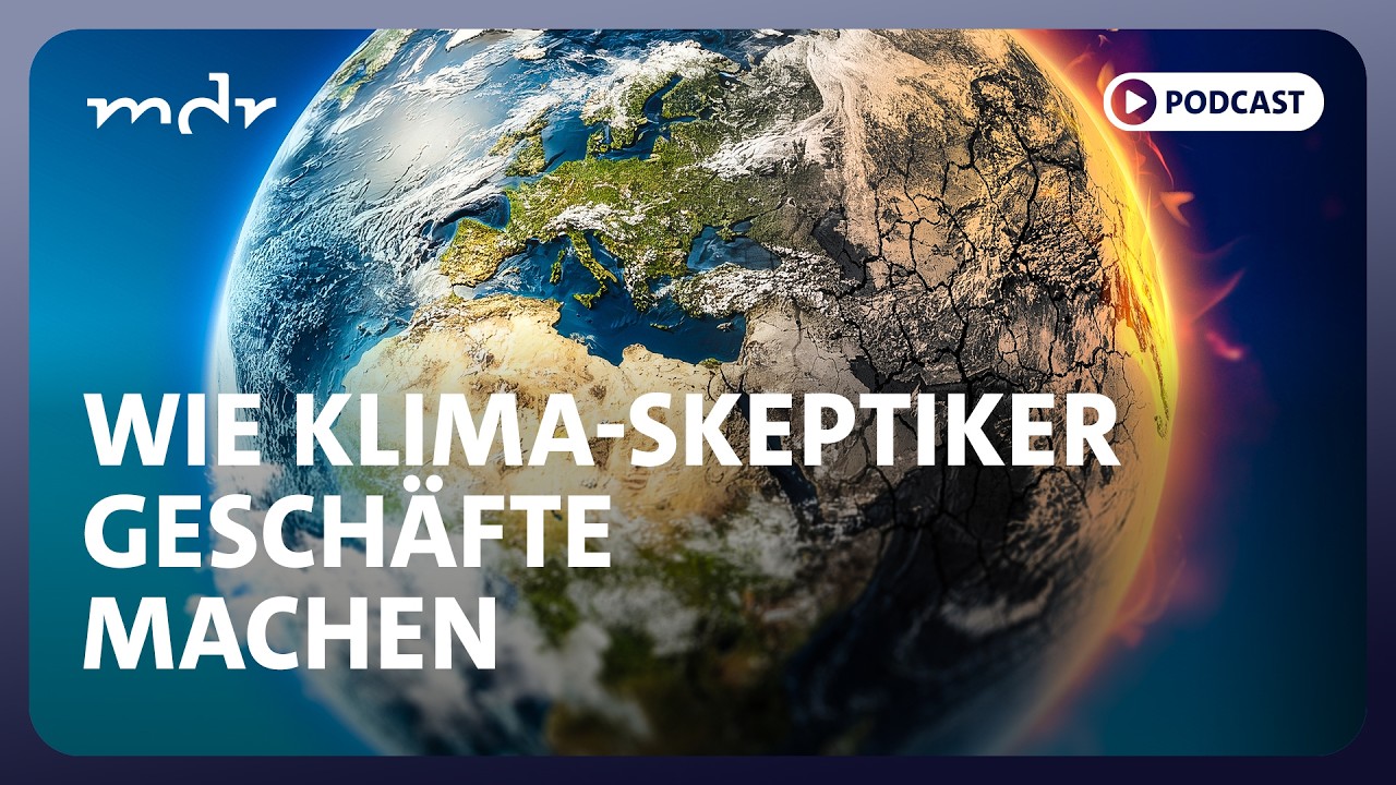 Klima-Skepsis als Geschäftsmodell | Podcast ARD Klima Update | MDR