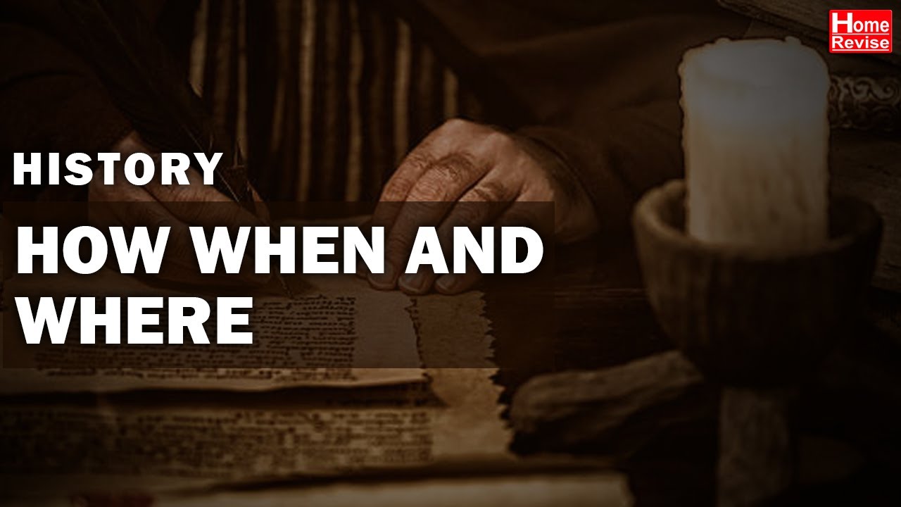 How When & Where | Class 8 | History | CBSE Board | Home Revise