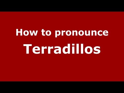 How to pronounce Terradillos