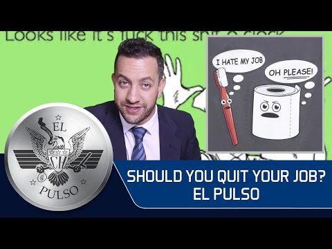 SHOULD YOU QUIT YOUR JOB? - EL PULSO US