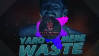 Download lagu Yaro ne mere waste Kya kuch nahi kiya dj song mp3